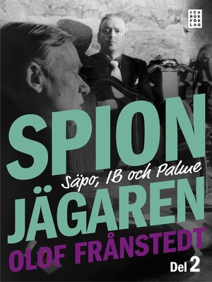 cover image of Spionjägaren. D. 2, Säpo, IB och Palme